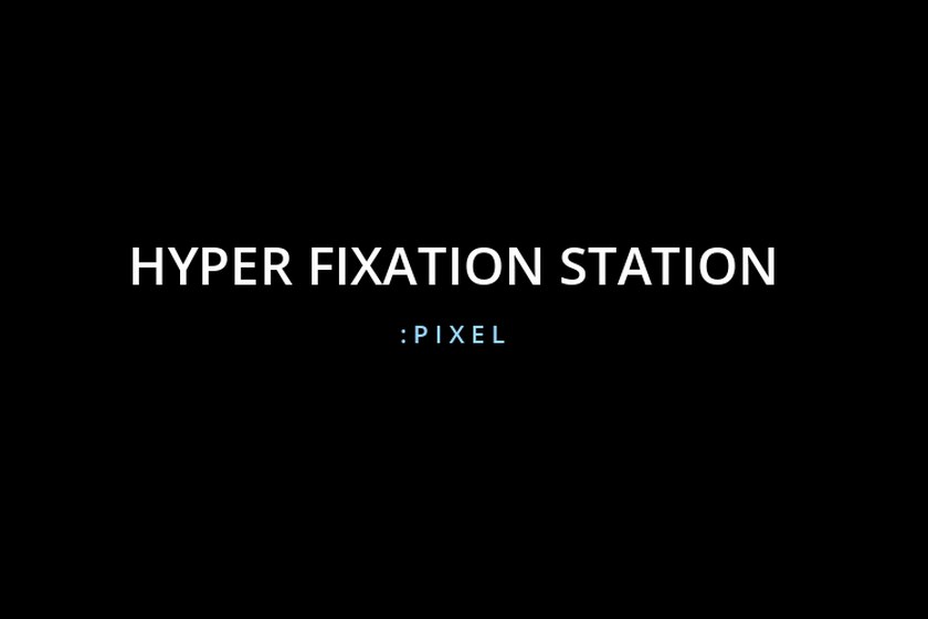 Hyper Fixation Station: Pixel — title screen on black background with white and cyan typography